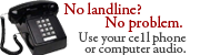 No landline - use your cell or computer audio